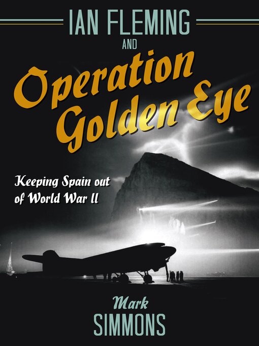Title details for Ian Fleming and Operation Golden Eye by Mark Simmons - Wait list